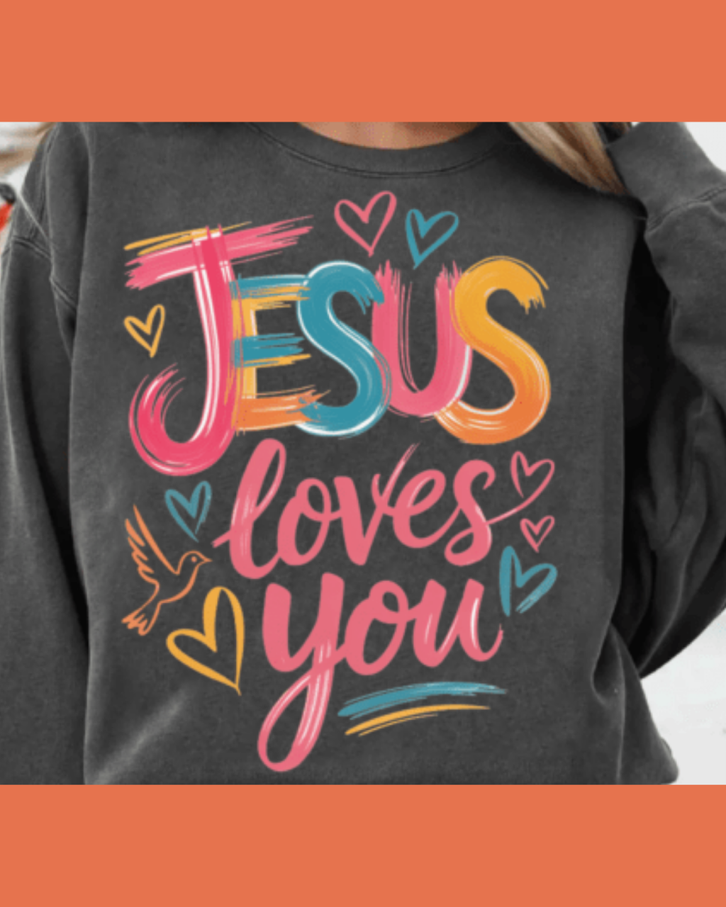 #1) Jesus Loves You Sweat Shirt