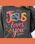 #1) Jesus Loves You Sweat Shirt