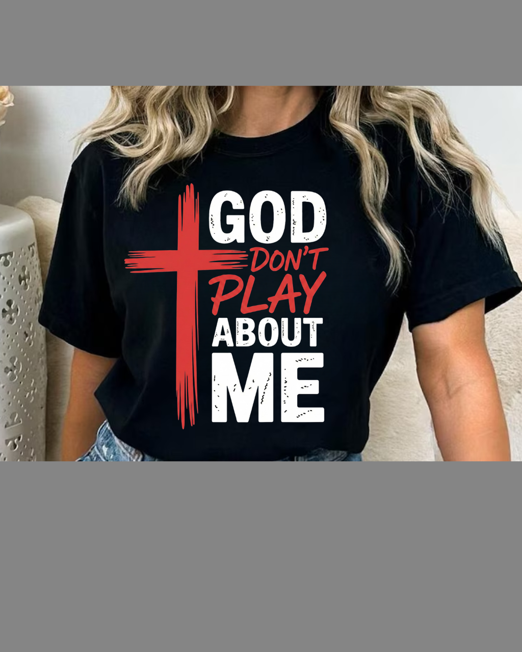 #8 God Don't Play About Me T-shirt