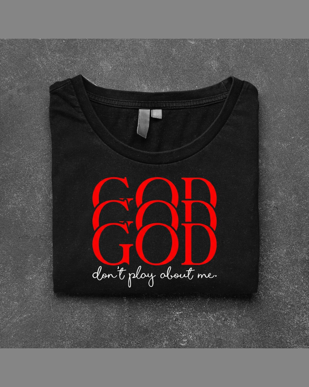 #8 God Don't Play About Me T-shirt